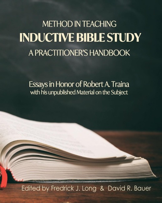 Method in Teaching Inductive Bible Study-A Practitioners Handbook: Essays in Honor of Robert A. Traina