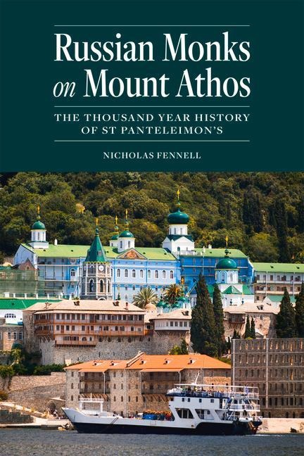Russian Monks on Mount Athos: The Thousand Year History of St Panteleimon's