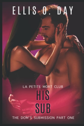 His Sub An Alpha Male, Steamy, Erotic, Second Chance Romance