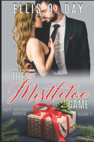 The Mistletoe Game A Steamy, Contemporary, Romantic Comedy
