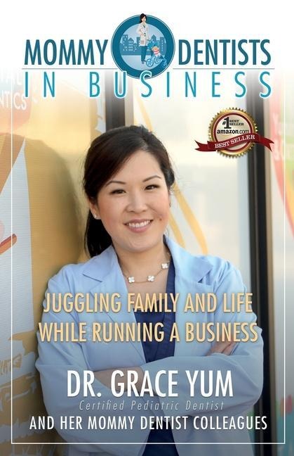 Mommy Dentists in Business: Juggling Family and Life While Running a Business