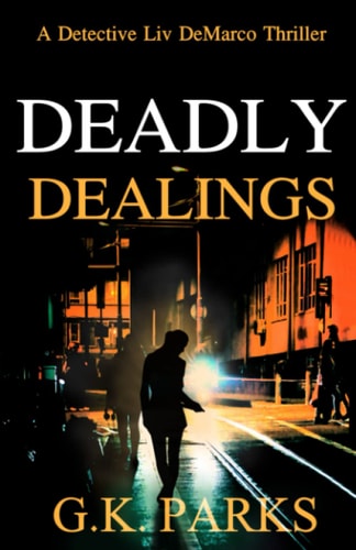 Deadly Dealings A Detective Liv DeMarco Thriller