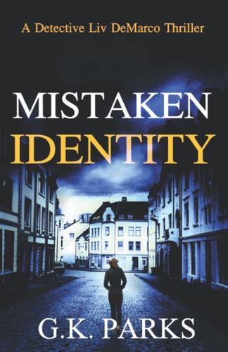 Mistaken Identity A Detective Liv DeMarco Thriller