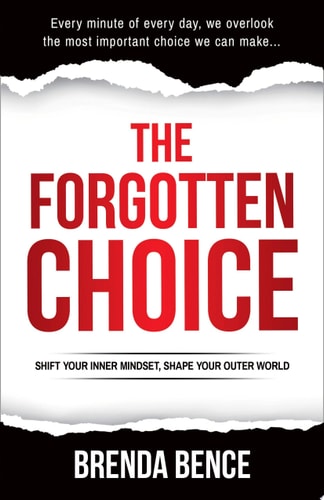 The Forgotten Choice Shift Your Inner Mindset, Shape Your Outer World