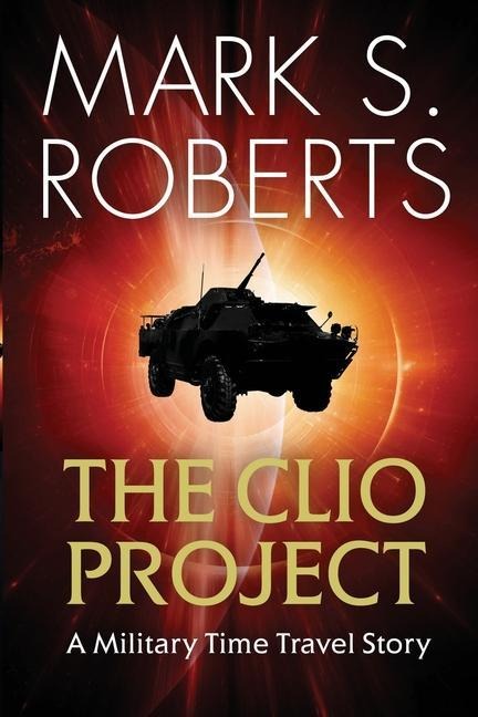 The Clio Project: A Military Time Travel Story