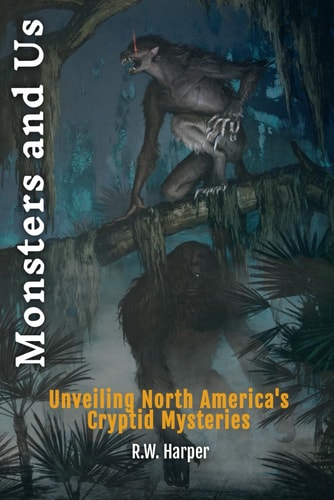 Monsters and Us Unveiling North America's Cryptid Mysteries