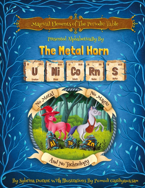 Magical Elements of the Periodic Table Presented Alphabetically By The Metal Horn Unicorns