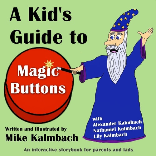 A Kid's Guide to Magic Buttons An Interactive Storybook for Parents and Kids
