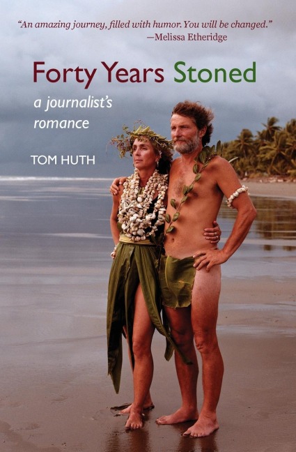 Forty Years Stoned: A Journalists Romance