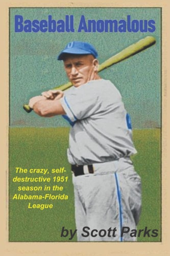Baseball Anomalous The Crazy, Self-Destructive 1951 Season in the Alabama-Florida League