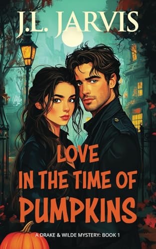 Love in the Time of Pumpkins A Drake & Wilde Mystery