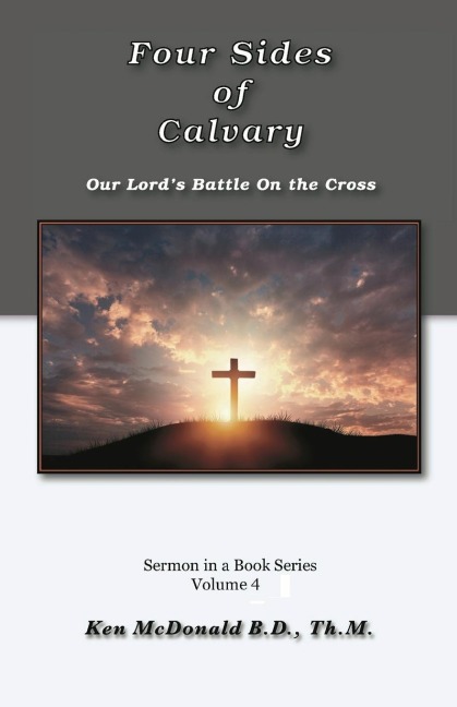 The Four Sides of Calvary: Our Lords Battle on the Cross