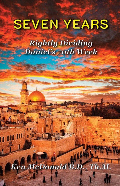 Seven Years: Rightly Dividing Daniels 70th Week