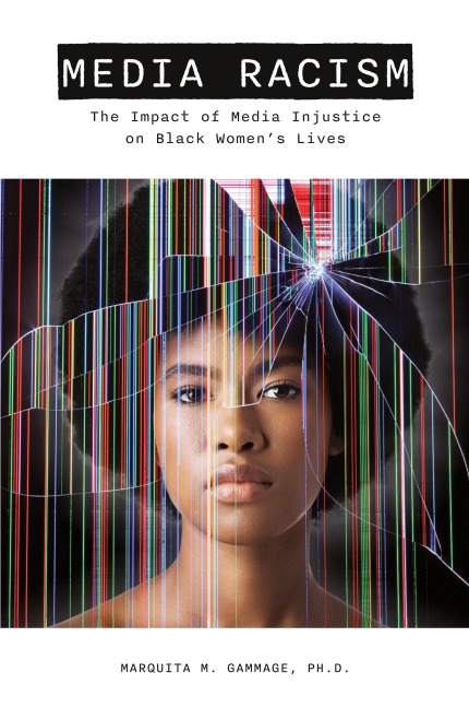 Media Racism: The Impact of Media Injustice on Black Womens Lives