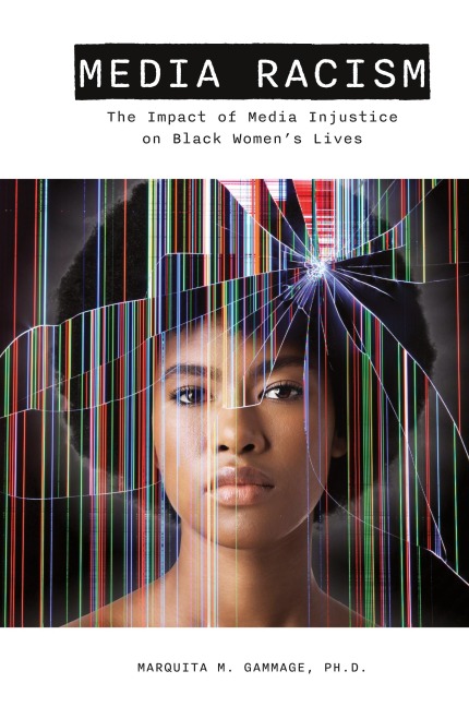 Media Racism: The Impact of Media Injustice on Black Womens Lives