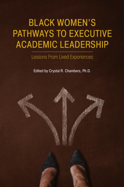 Black Women's Pathways to Executive Academic Leadership: Lessons from Lived Experiences
