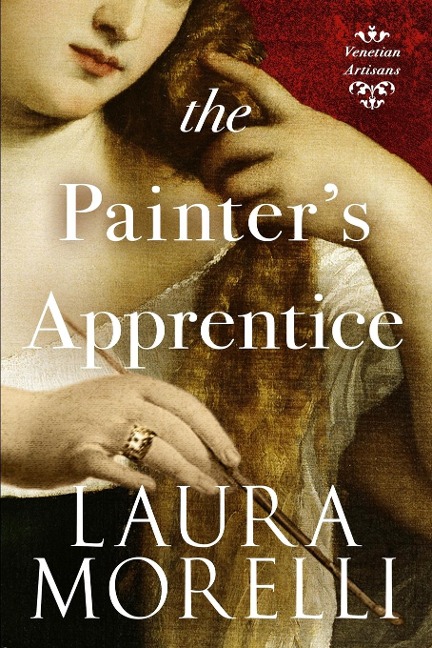 The Painters Apprentice: A Novel of 16th-Century Venice