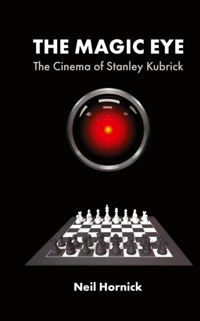 The Magic Eye: The Cinema of Stanley Kubrick