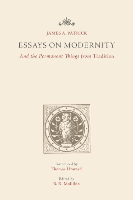 Essays on Modernity: And the Permanent Things from Tradition