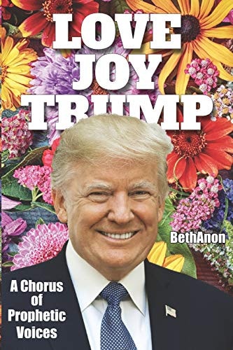 Love Joy Trump A Chorus of Prophetic Voices