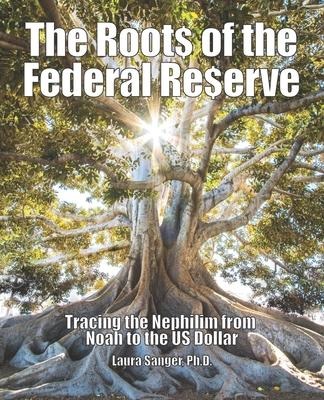 The Roots of the Federal Reserve Tracing the Nephilim from Noah to the US Dollar