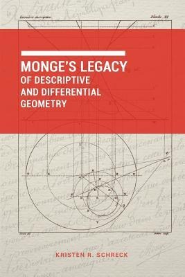Monges Legacy of Descriptive and Differential Geometry