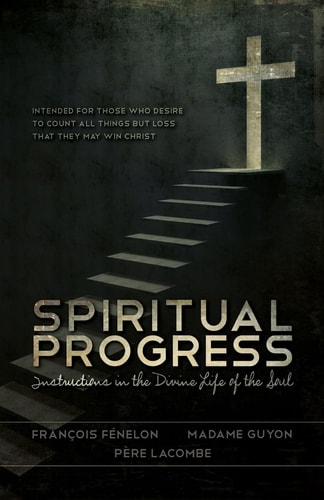 Spiritual Progress Instructions in the Divine Life of the Soul