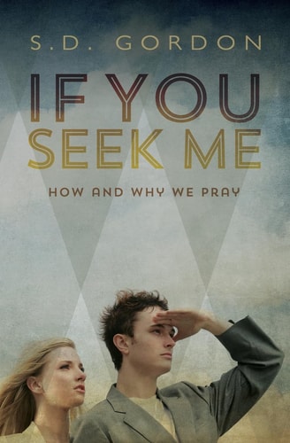 If You Seek Me How and Why We Pray