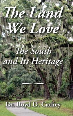 The Land We Love: The South And Its Heritage