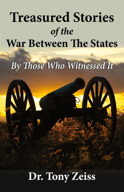 Treasured Stories of the War Between The States By Those Who Witnessed It
