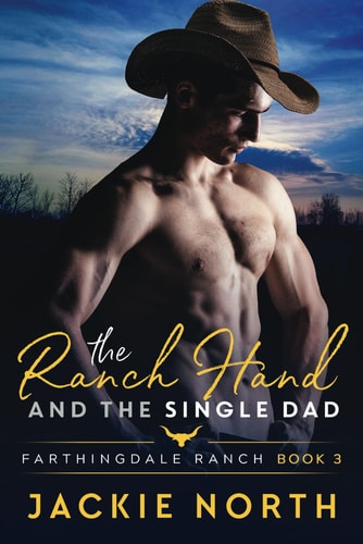 The Ranch Hand and the Single Dad A Gay M/M Cowboy Romance