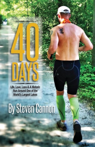 40 Days Life, Love, Loss and a Historic Run Around One of the World's Largest Lakes