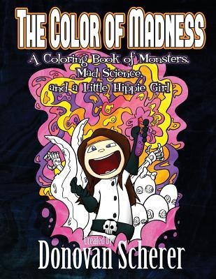 The Color of Madness: A Coloring Book of Monsters, Mad Science, and a Little Hippie Girl