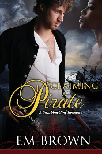 Claimaing a Pirate A Swashbuckling Historical Romance