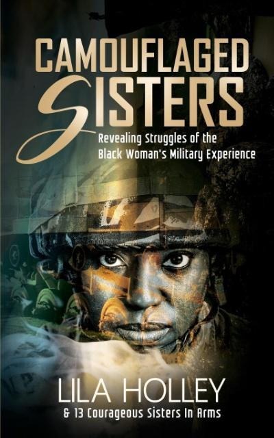 Camouflaged Sisters: Revealing Struggles of the Black Womans Military Experience
