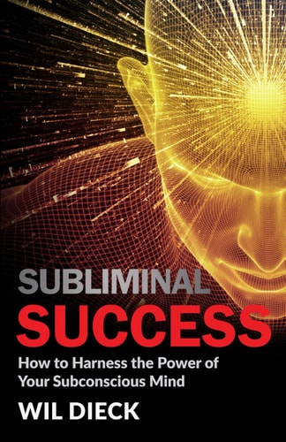 Subliminal Success How to Harness the Power of Your Subconscious Mind