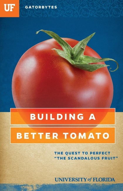 Building a Better Tomato: The Quest to Perfect The Scandalous Fruit