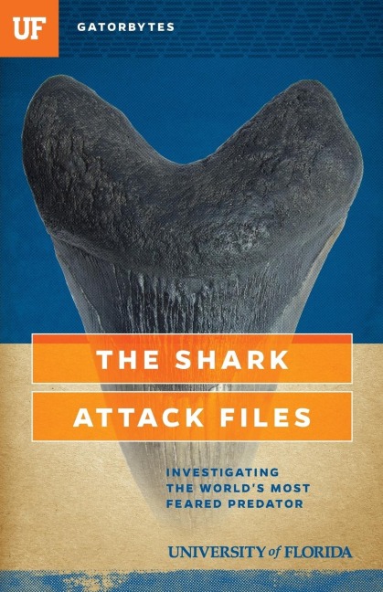 The Shark Attack Files: Investigating the Worlds Most Feared Predator