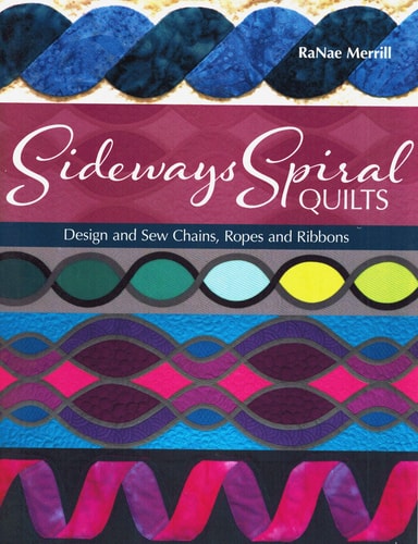 Sideways Spiral Quilts Design and Sew Chains, Ropes and Ribbons