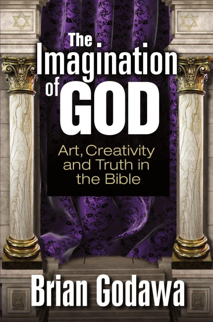 The Imagination of God: Art, Creativity and Truth in the Bible