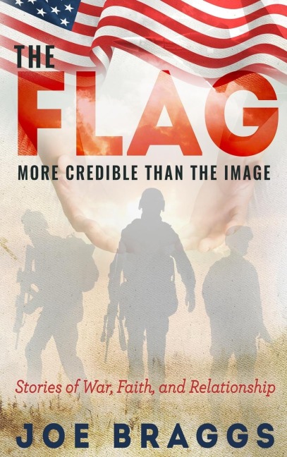 THE FLAG: Stories of War, Faith, and Relationships