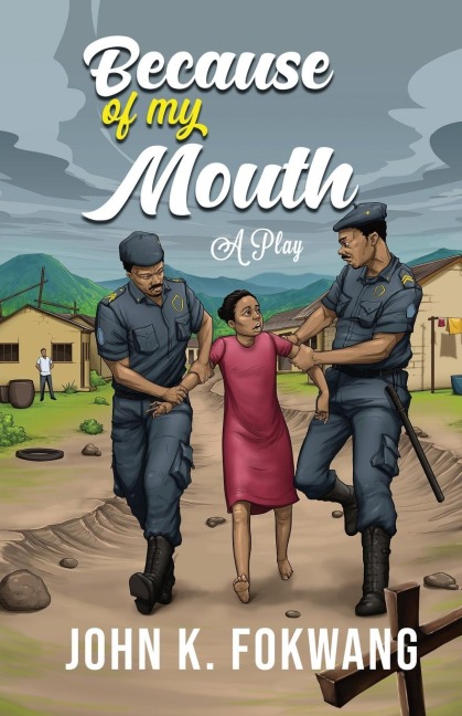 Because of my Mouth: A Play