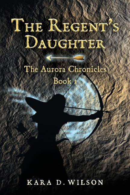 The Regents Daughter: The Aurora Chronicles, Book 1