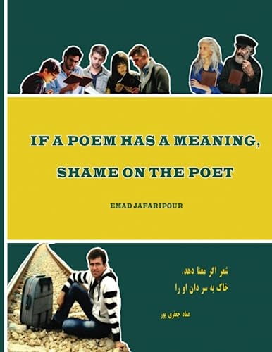 If a Poem Has a Meaning, Shame on the Poet