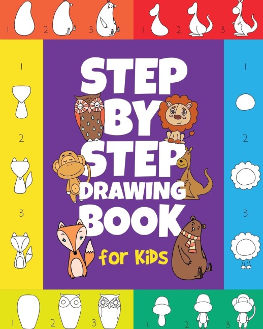 The Step-by-Step Drawing Book for Kids: A Childrens Beginners Book on How-To-Draw Animals, Cartoons, Planes and Boats;  Learn to Illustrate with our Activity Art Sketch Pad