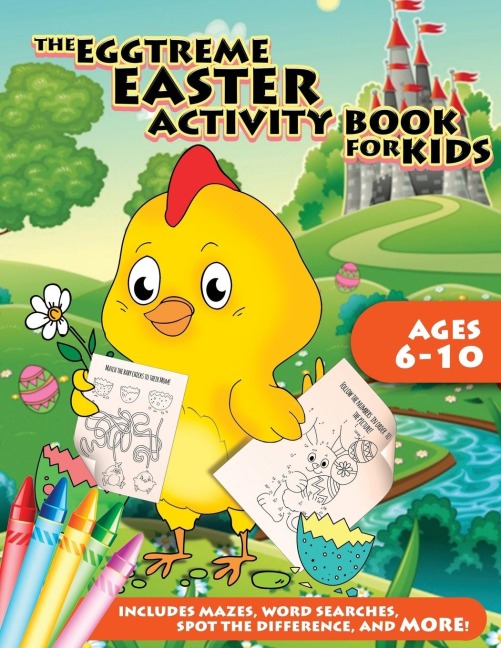 The Eggtreme Easter Activity Book for Kids: The Ultimate Easter Egg Hunt with Dot-to-Dot, Word Search, Spot-the-Difference, and Mazes for Boys and Girls