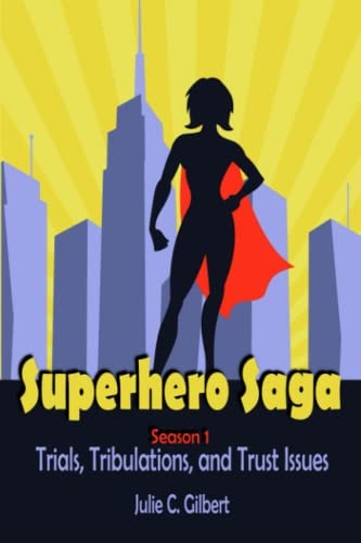 Superhero Saga Season 1: Trials, Tribulations, and Trust Issues