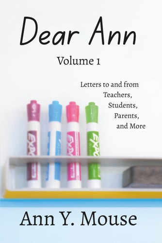 Dear Ann Volume 1 Letters to and from Teachers, Students, Parents, and More