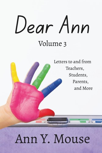Dear Ann Volume 3 Letters to and from Teachers, Students, Parents, and More