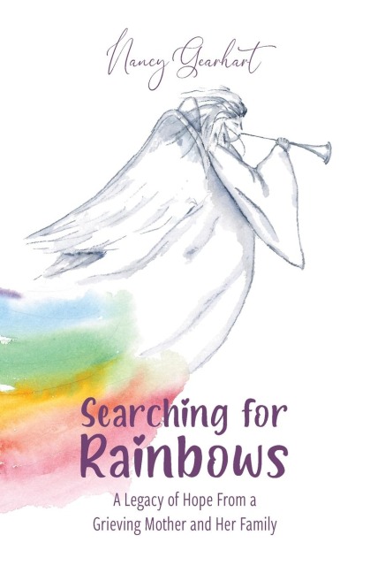 Searching for Rainbows: A Legacy of Hope From a Grieving Mother and Her Family